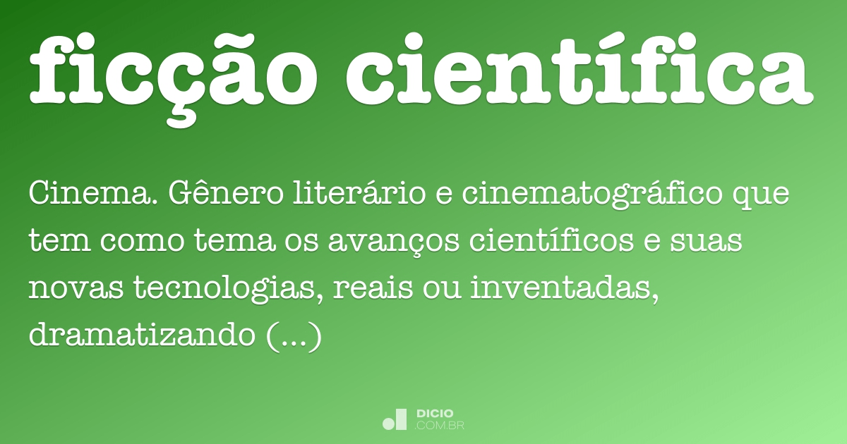 Ficção científica - Dicionário Online de Português