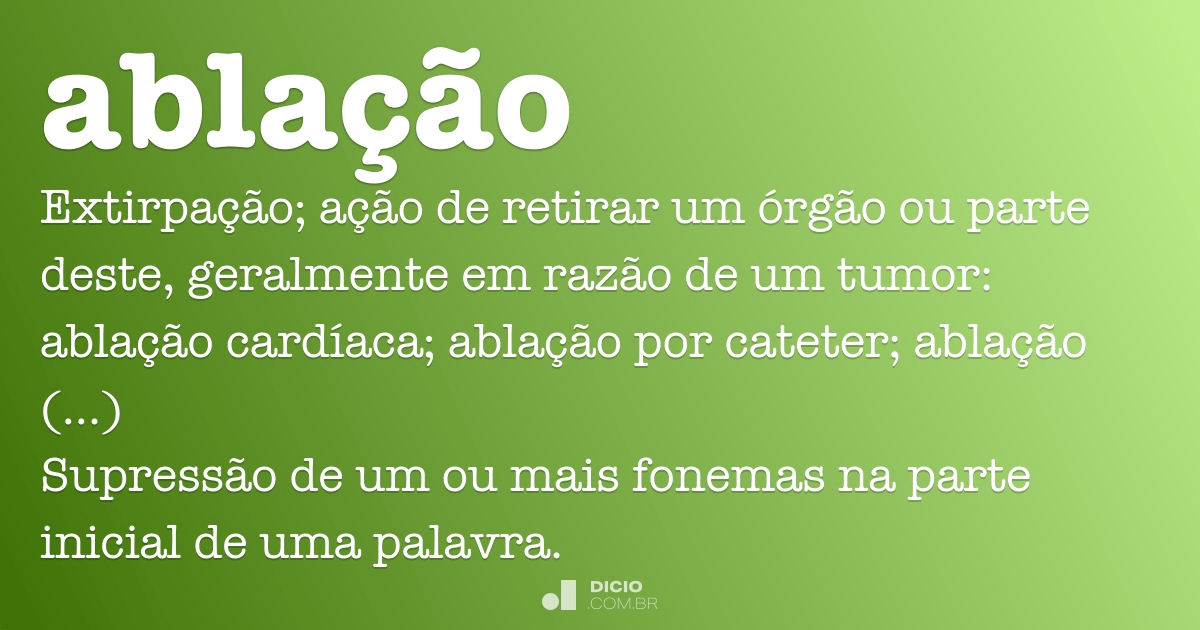 Ablação - Dicio, Dicionário Online de Português