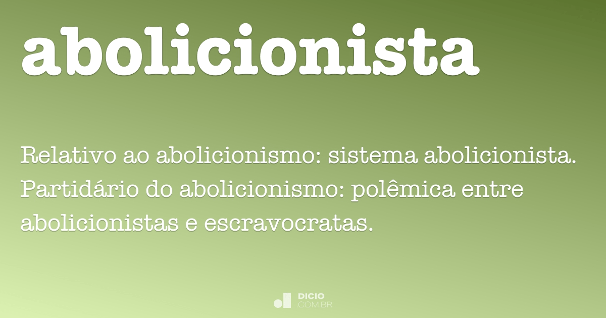 Abolicionista - Dicio, Dicionário Online de Português