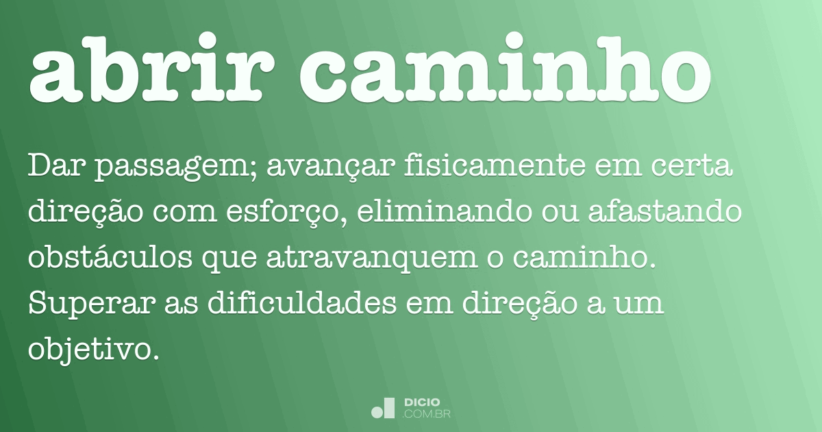 Abrir Caminho - Dicio, Dicionário Online De Português