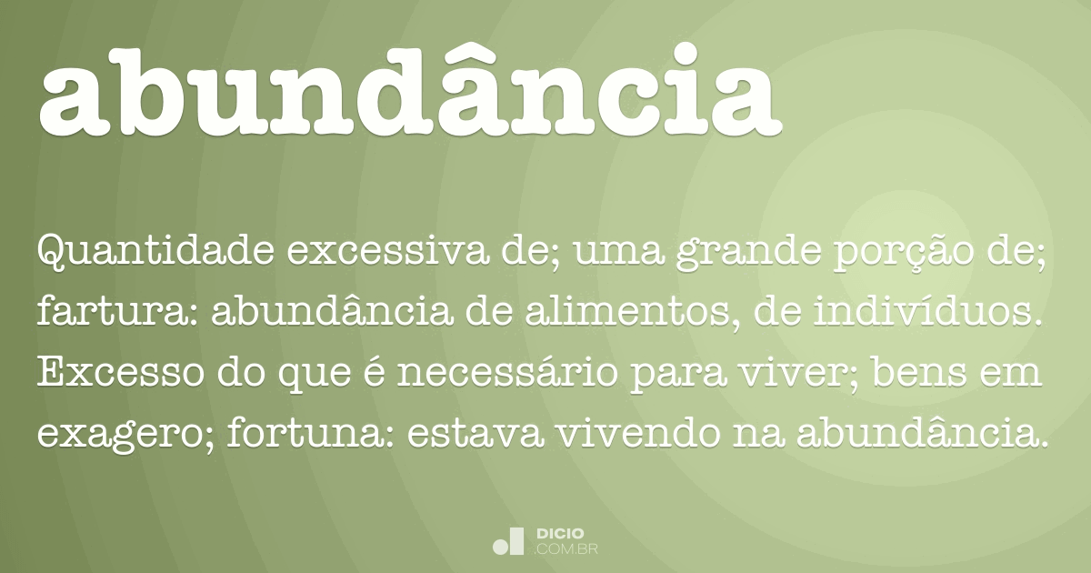 AbundÃ¢ncia - Dicio, DicionÃ¡rio Online de PortuguÃªs