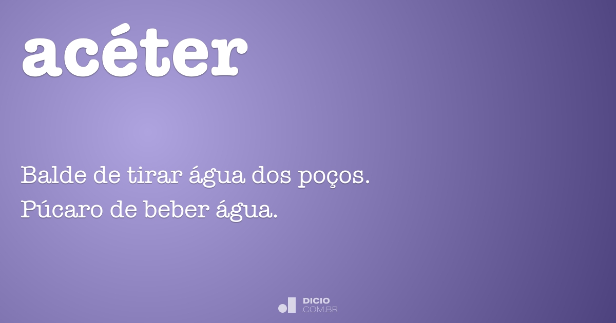 Acéter - Dicio, Dicionário Online de Português