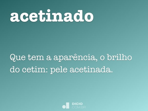 Me chamaram de Ativo Acetinado. O que é isso? - Variedades