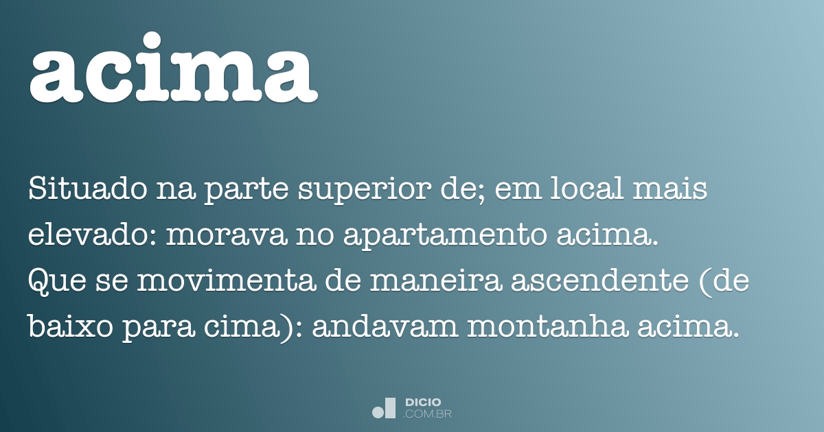 Acima - Dicionário Online de Português