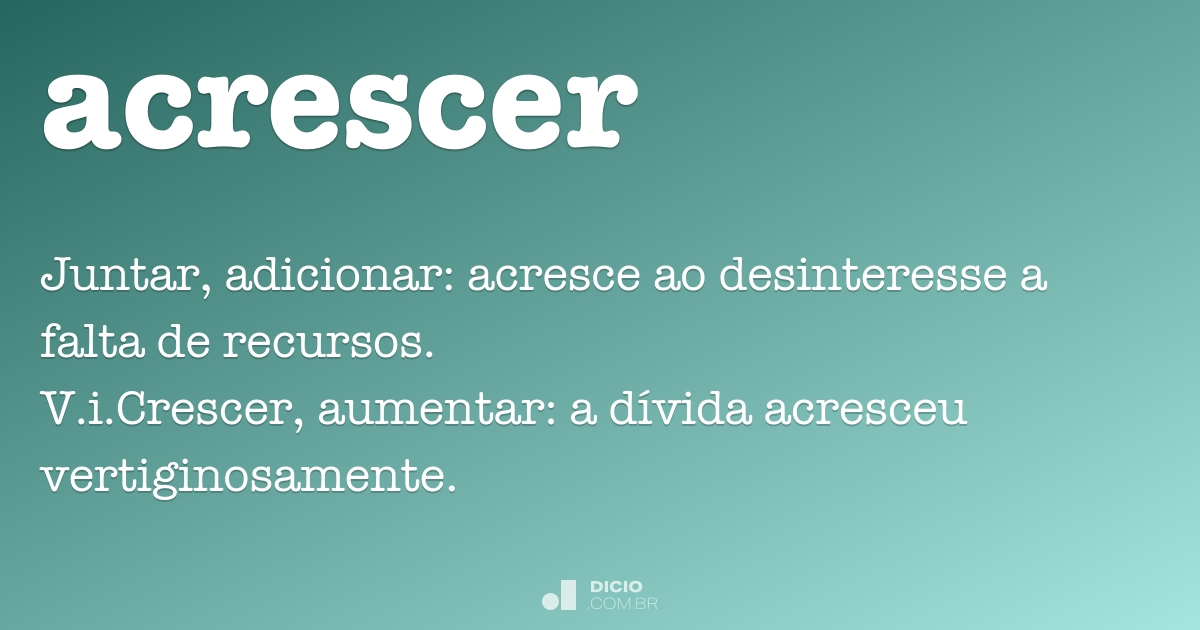 Acrescer - Dicio, Dicionário Online de Português
