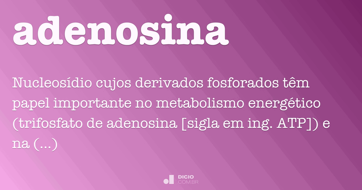 Adenosina - Dicio, Dicionário Online de Português