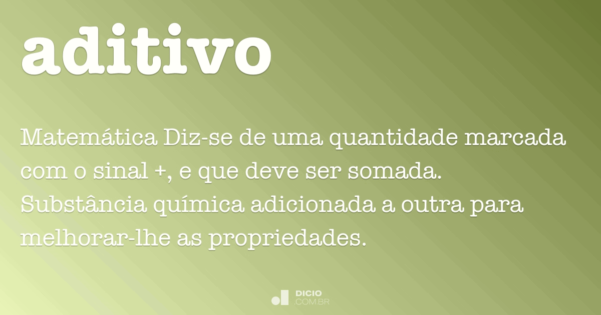 Aditivo Dicio, Dicionário Online de Português Aditivo Dicio, Dicionário Online de Português
