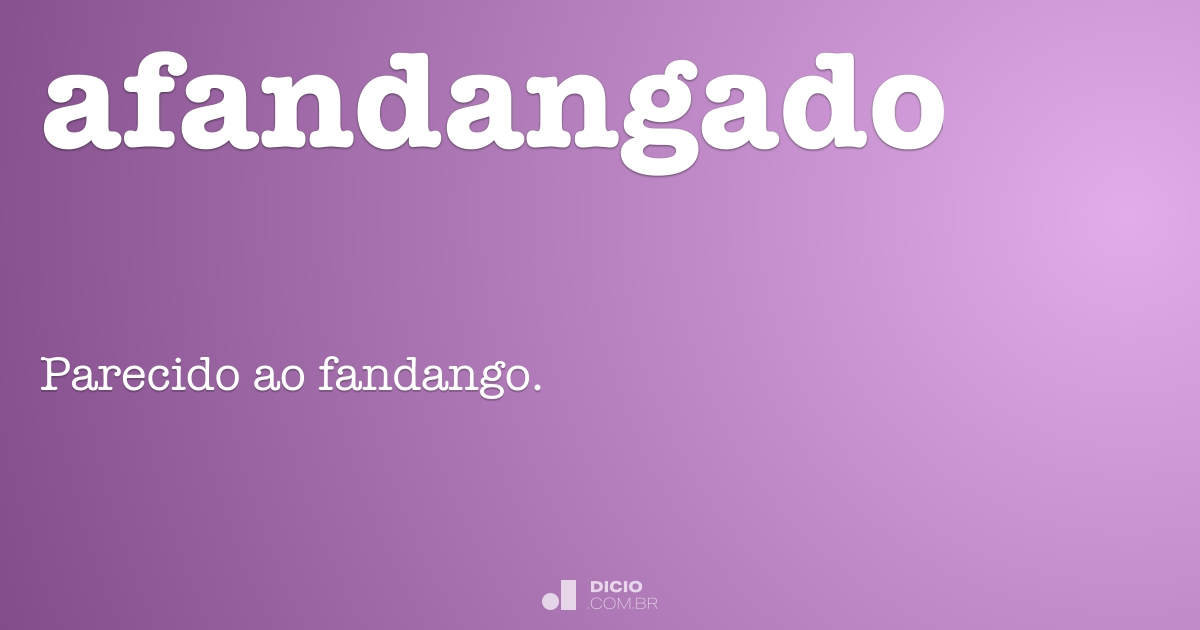 Afandangado - Dicio, Dicionário Online de Português