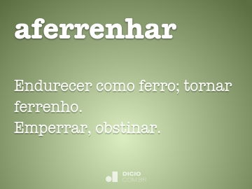 Aferrenhar - Dicio, Dicionário Online de Português