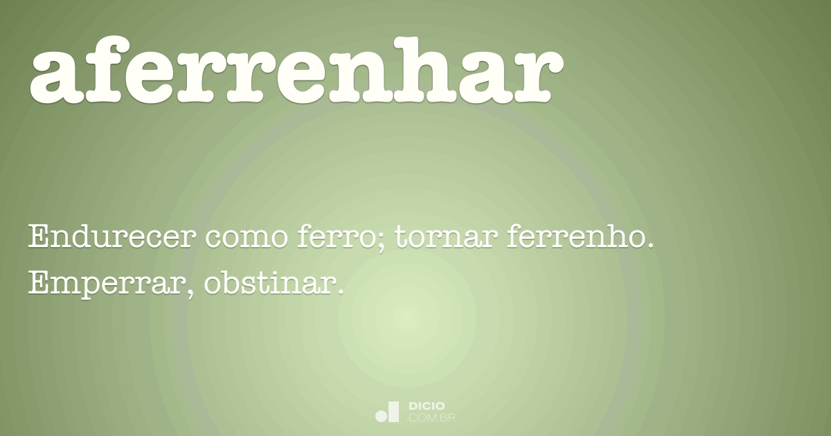 Aferrenhar - Dicio, Dicionário Online de Português