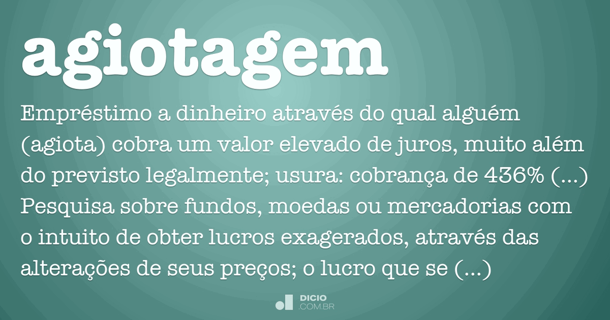 Agiotagem Dicio, Dicionário Online de Português Agiotagem Dicio, Dicionário Online de Português
