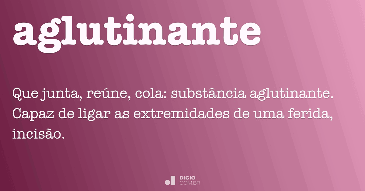 Aglutinante - Dicio, Dicionário Online de Português