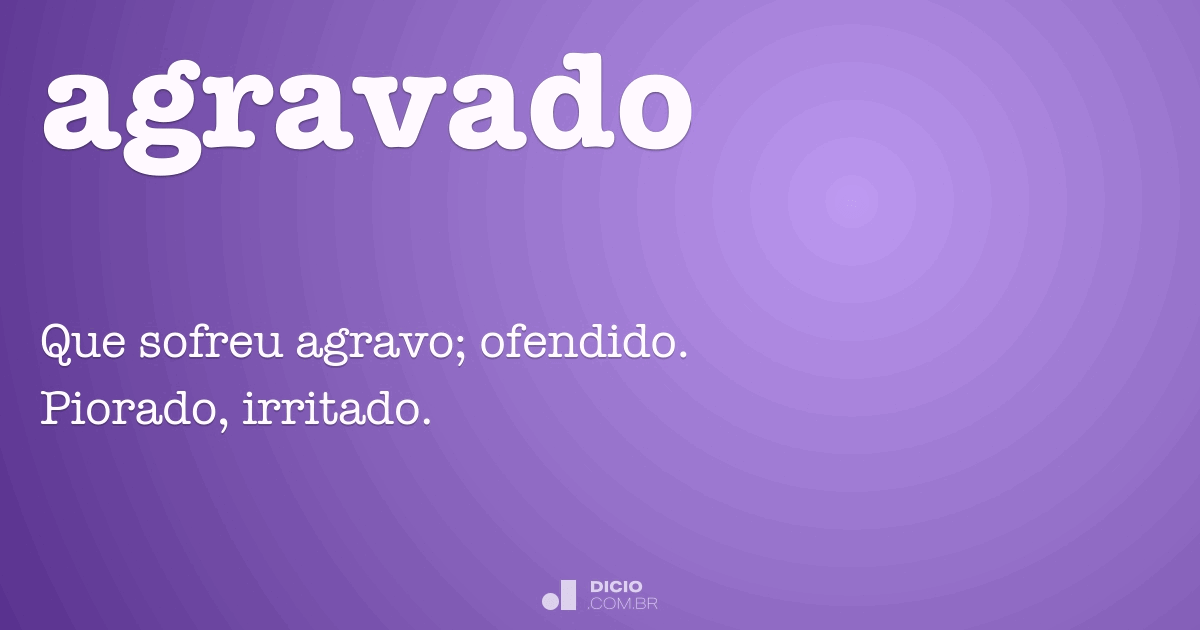 Agravado - Dicio, Dicionário Online de Português