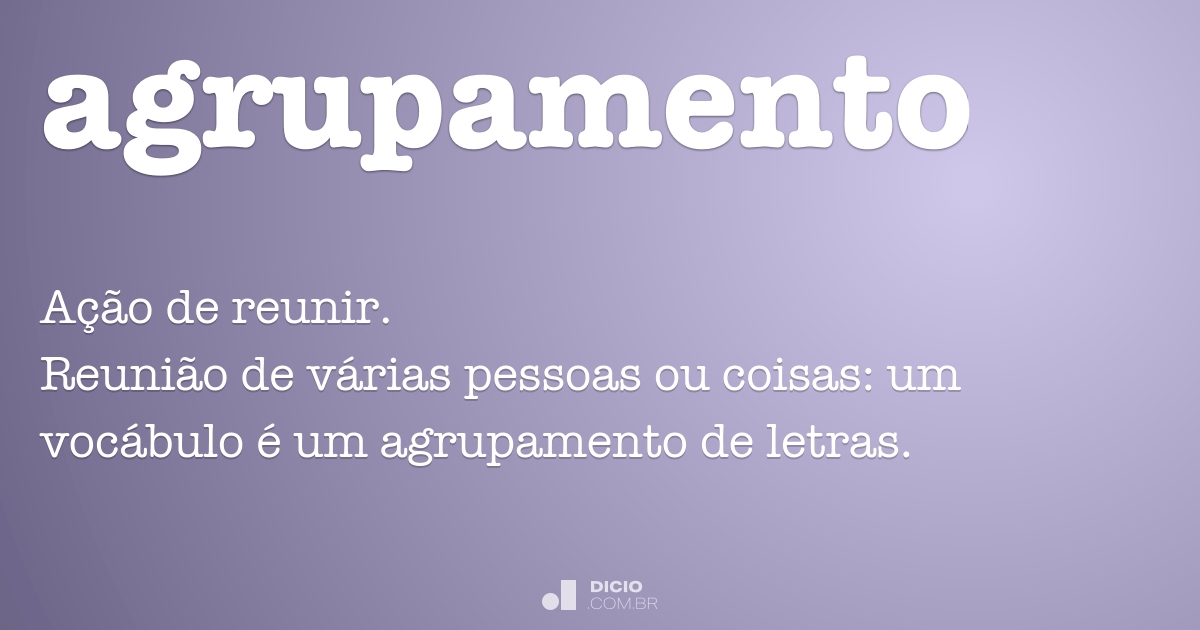 Agrupamento - Dicio, Dicionário Online de Português