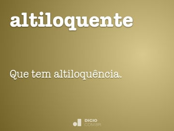 Grandiloquente - Dicio, Dicionário Online de Português