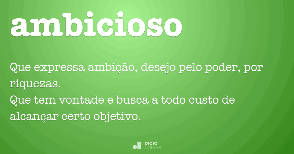 Ambicioso - Dicio, Dicionário Online de Português