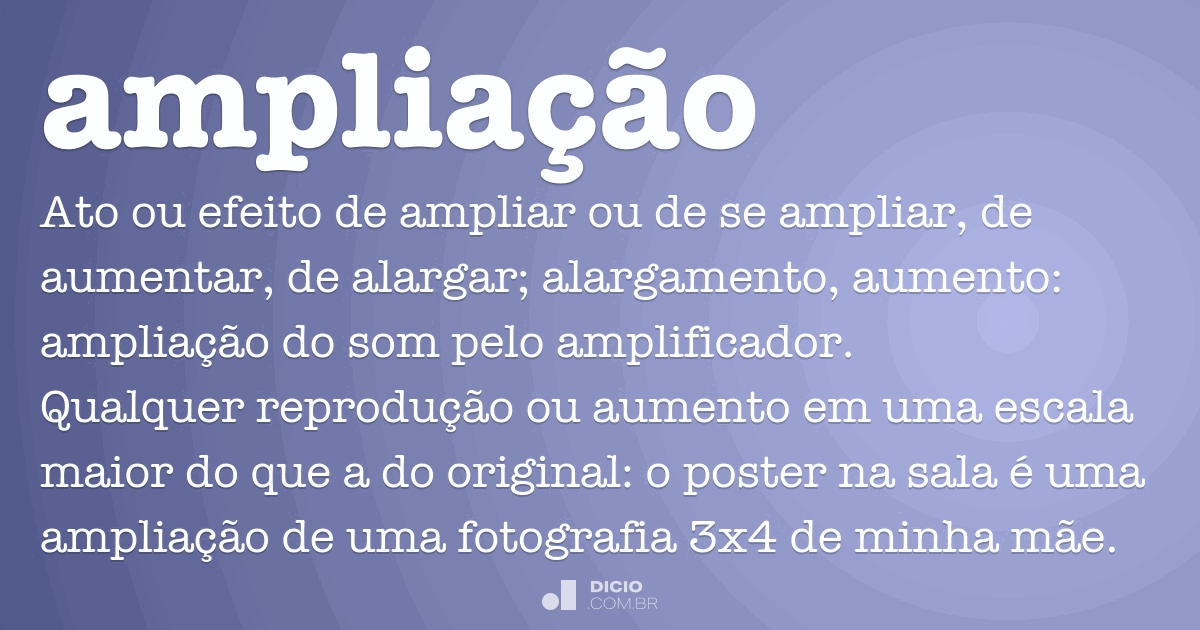 Ampliação - Dicio, Dicionário Online de Português