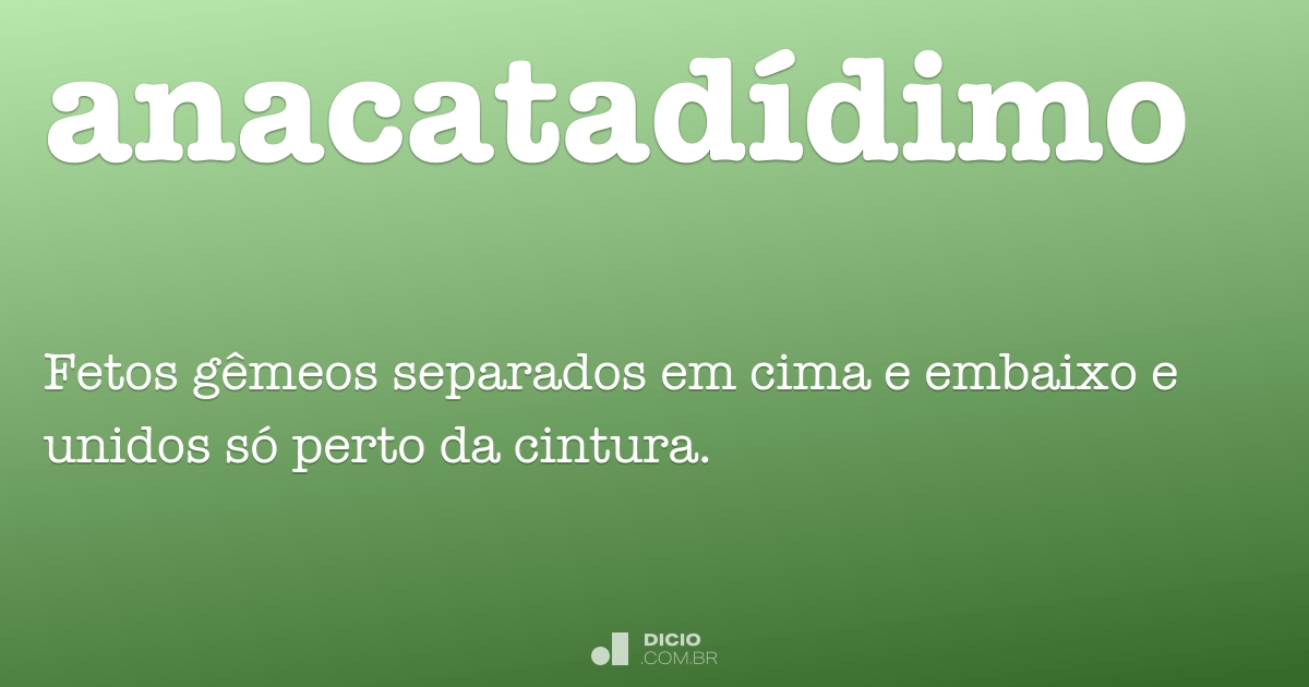 Anacatadídimo - Dicio, Dicionário Online de Português