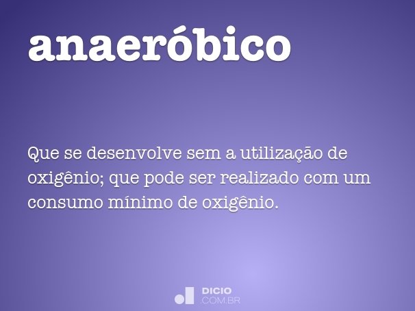 Qual é o significado da palavra anaeróbica?