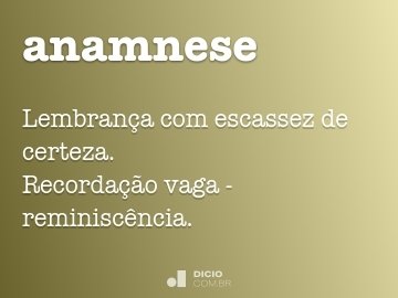 A palavra anamnese tem origem grega (anámnesis, -eós, ação de trazer à  mente, reminiscência) e significa 