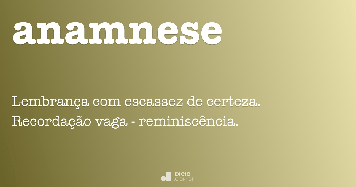 Anamnese - Dicio, Dicionário Online de Português
