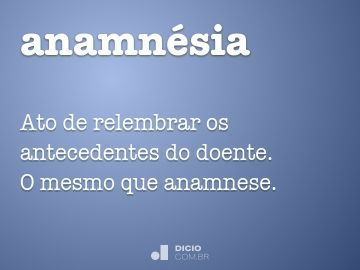 Anamnesia - Dicio, Dicionário Online de Português