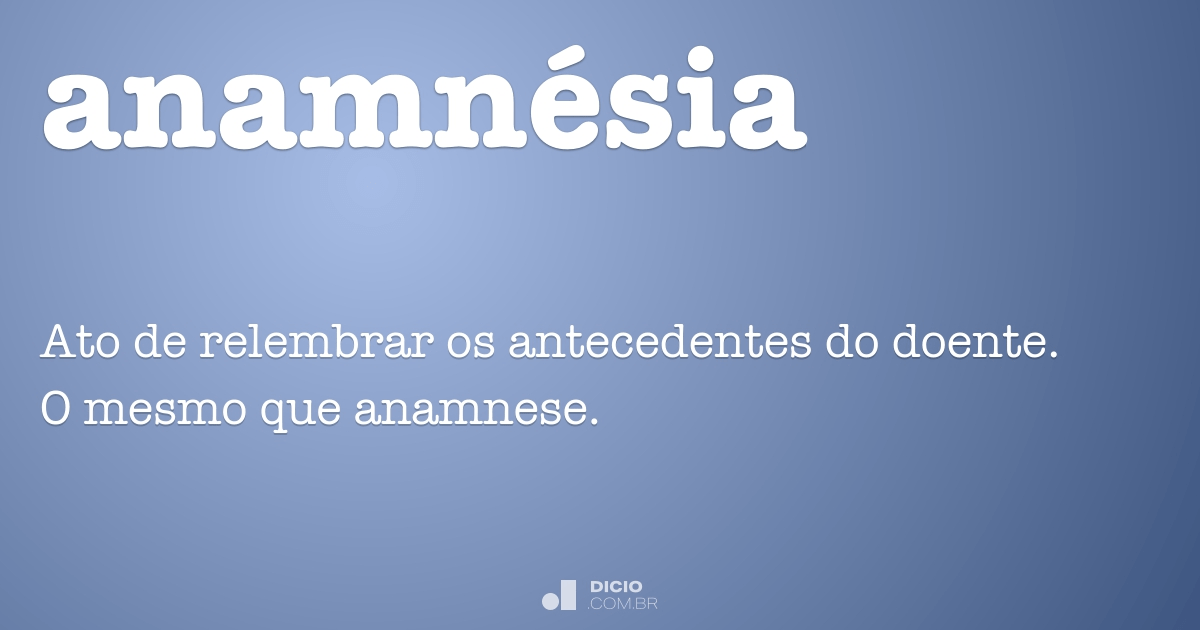 Anamnesia - Dicio, Dicionário Online de Português