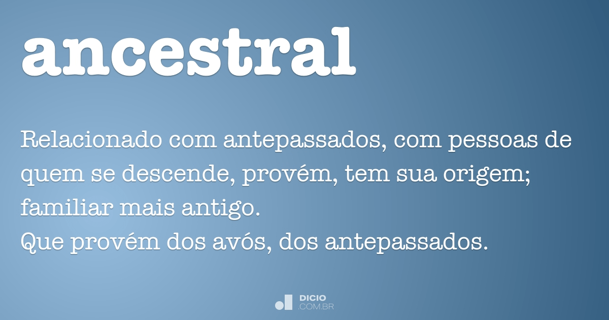Ancestral - Dicio, Dicionário Online de Português