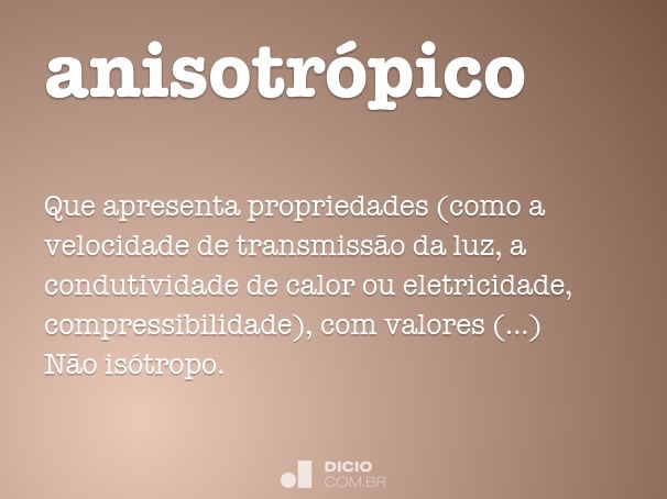 anisotropia  Tradução de anisotropia no Dicionário Infopédia de