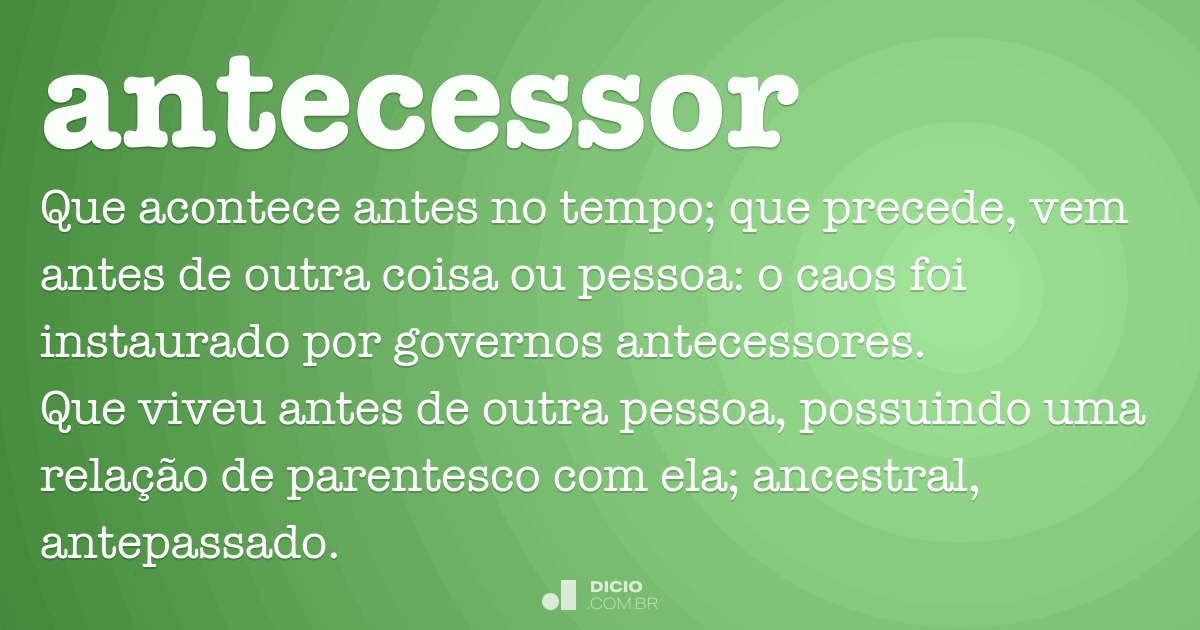 Antecessor - Dicio, Dicionário Online de Português