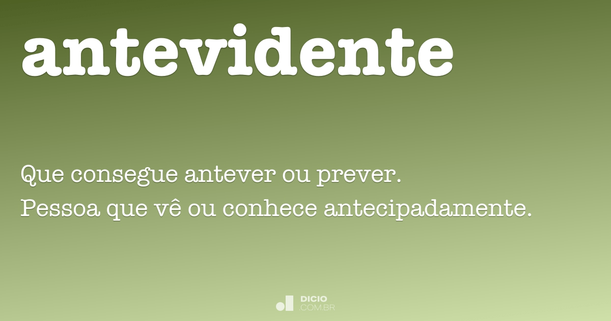Antevidente - Dicio, Dicionário Online de Português