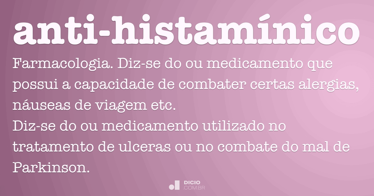 Antihistamínico Dicio, Dicionário Online de Português Antihistamínico Dicio, Dicionário Online de Português
