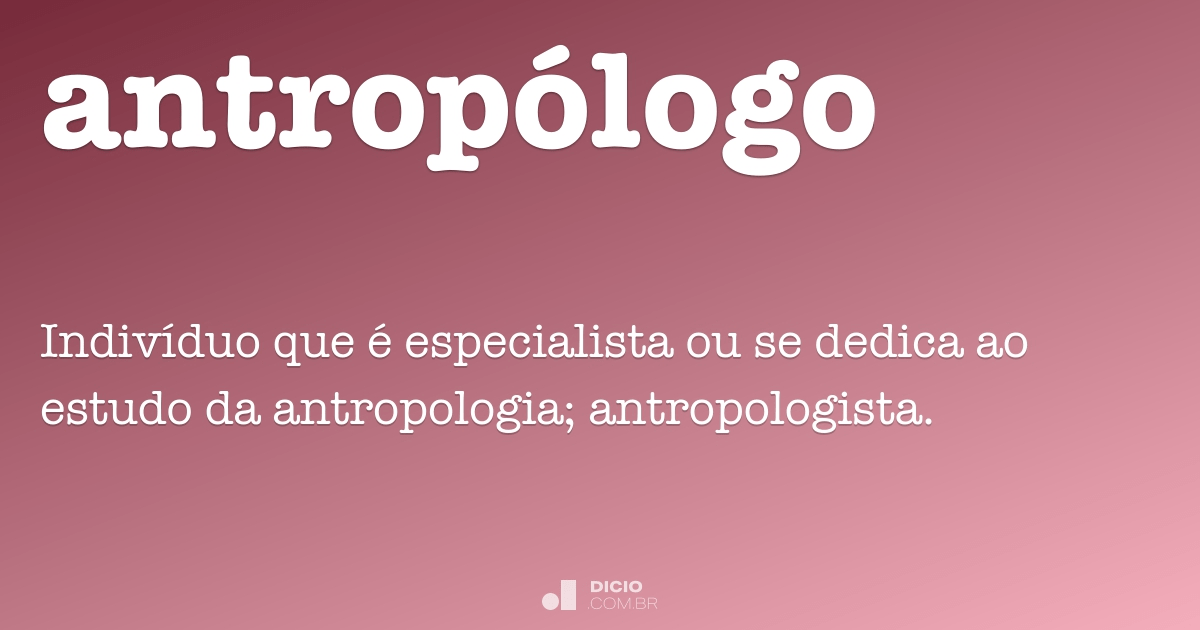 Antropólogo - Dicio, Dicionário Online de Português