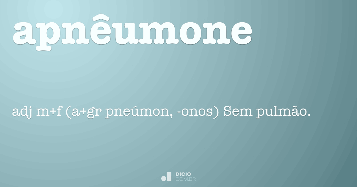 Apnêumone - Dicio, Dicionário Online de Português