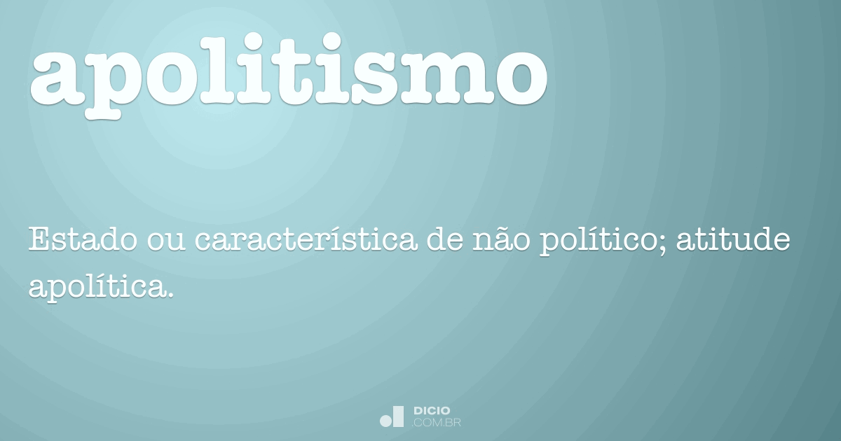 Apolitismo Dicio, Dicionário Online de Português