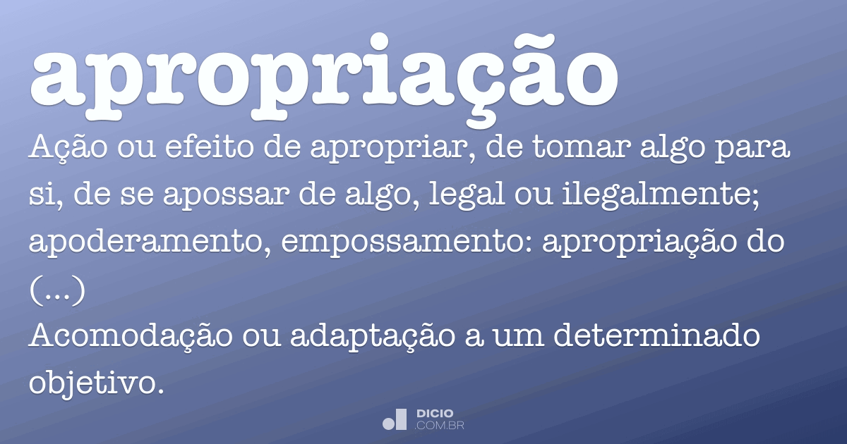 ApropriaÃ§Ã£o - Dicio, DicionÃ¡rio Online de PortuguÃªs