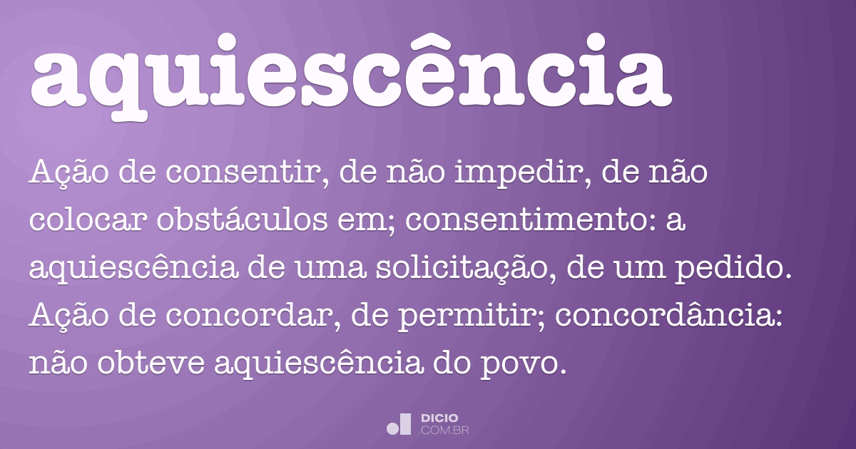 Aquiescência Dicio, Dicionário Online de Português