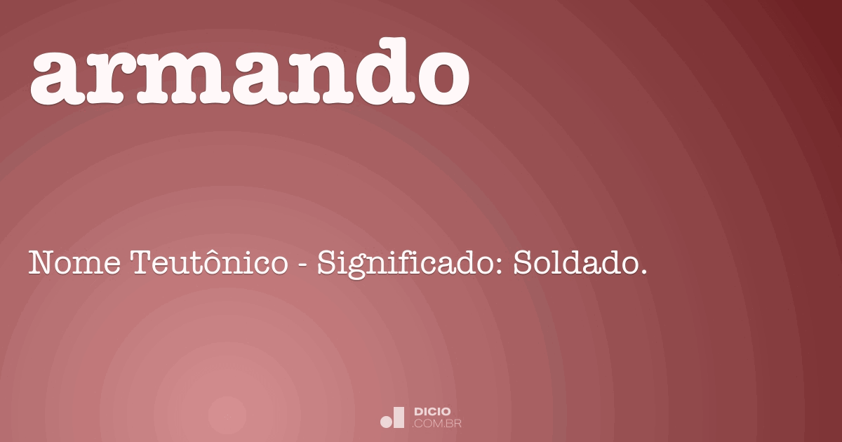Armando - Dicio, Dicionário Online de Português