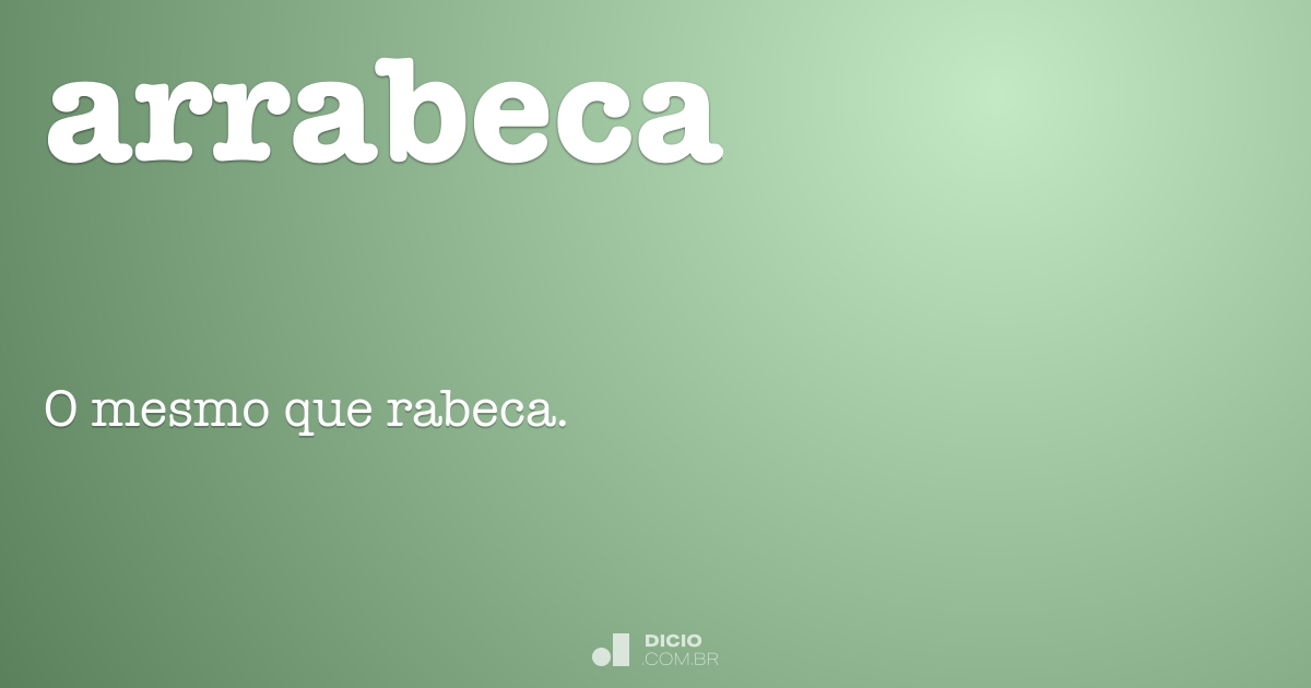 Portuguese Rabeca Arrabeca - Dicio, Dicionário Online de Português