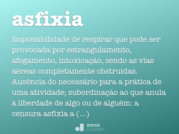 Asfixiado [significado] - Dicionário da Língua Portuguesa