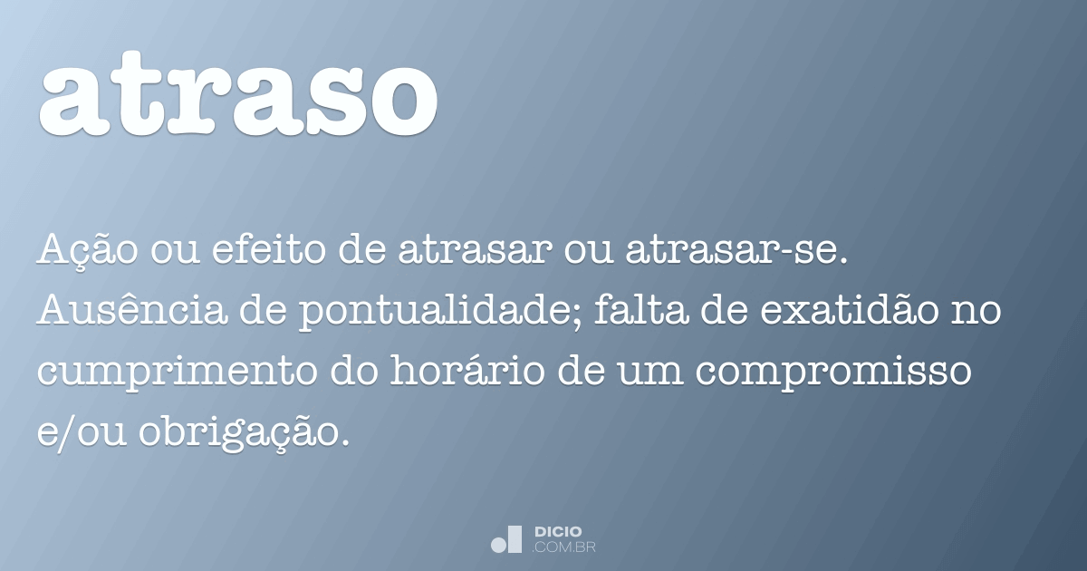 atraso  Tradução de atraso no Dicionário Infopédia de Português