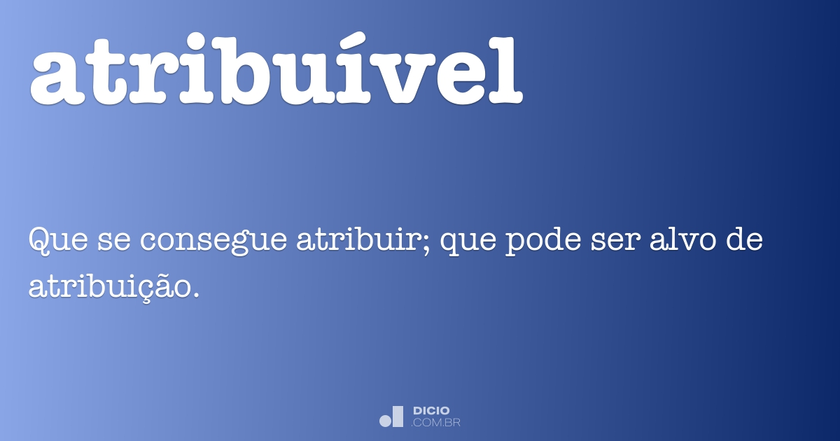 Atribuível - Dicio, Dicionário Online de Português