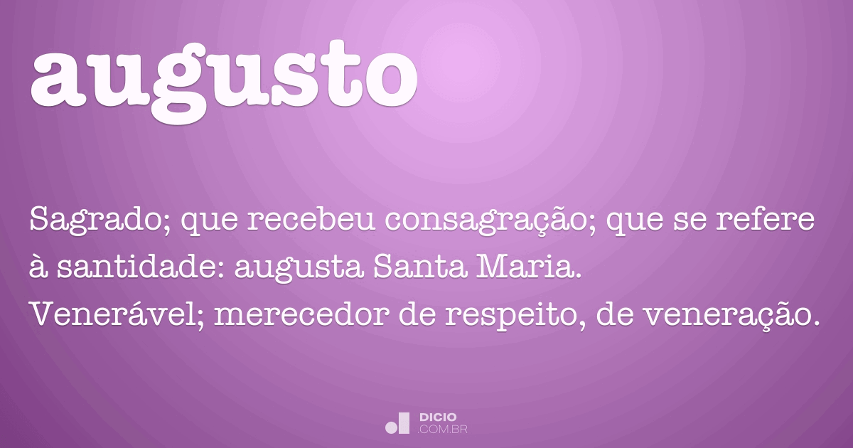 Significado do nome Augusto - Dicionário de Nomes Próprios