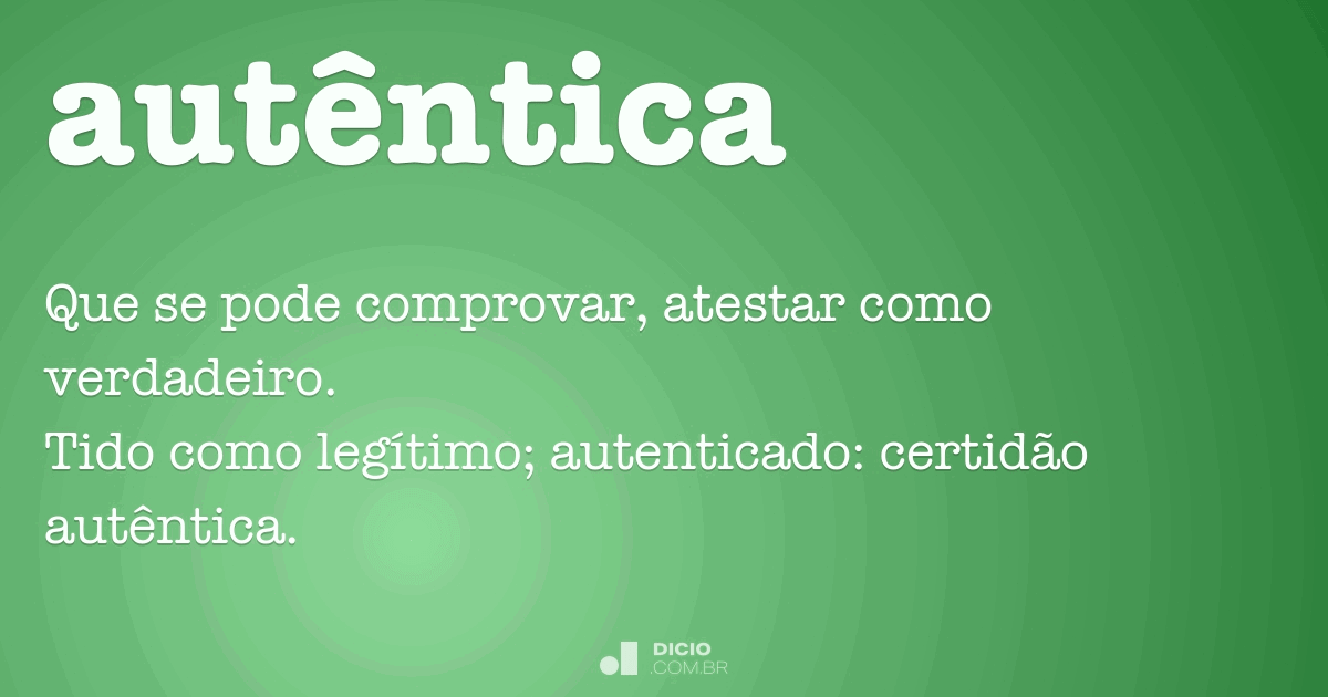 Autêntica - Dicio, Dicionário Online de Português