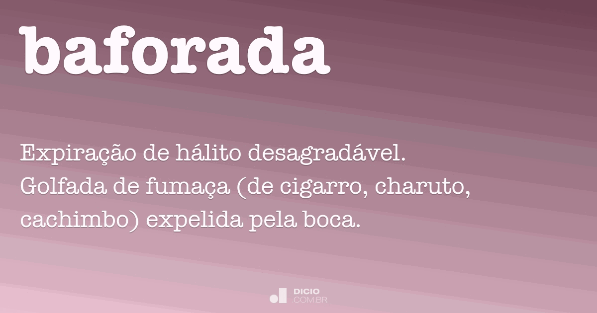 Baforada - Dicio, Dicionário Online de Português