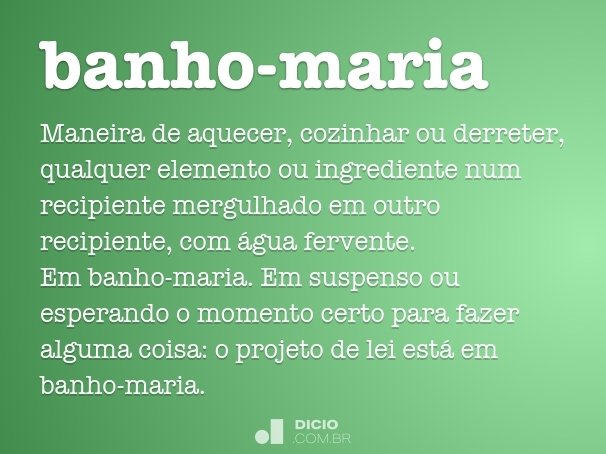 Banho Maria Dicio Dicionario Online De Portugues