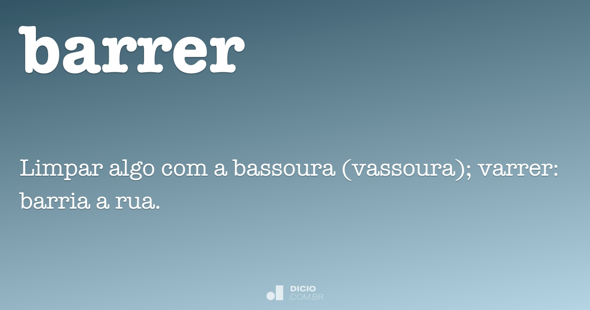 Barrer - Dicio, Dicionário Online de Português