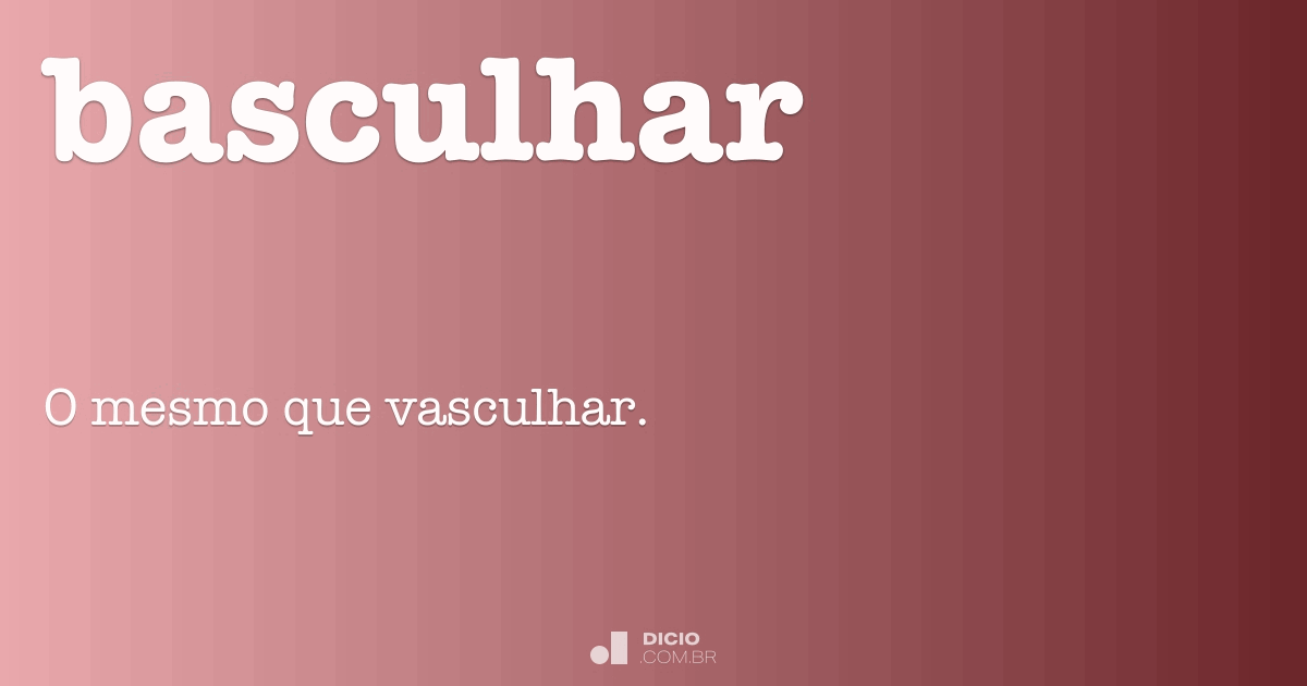 Basculhar - Dicio, Dicionário Online de Português