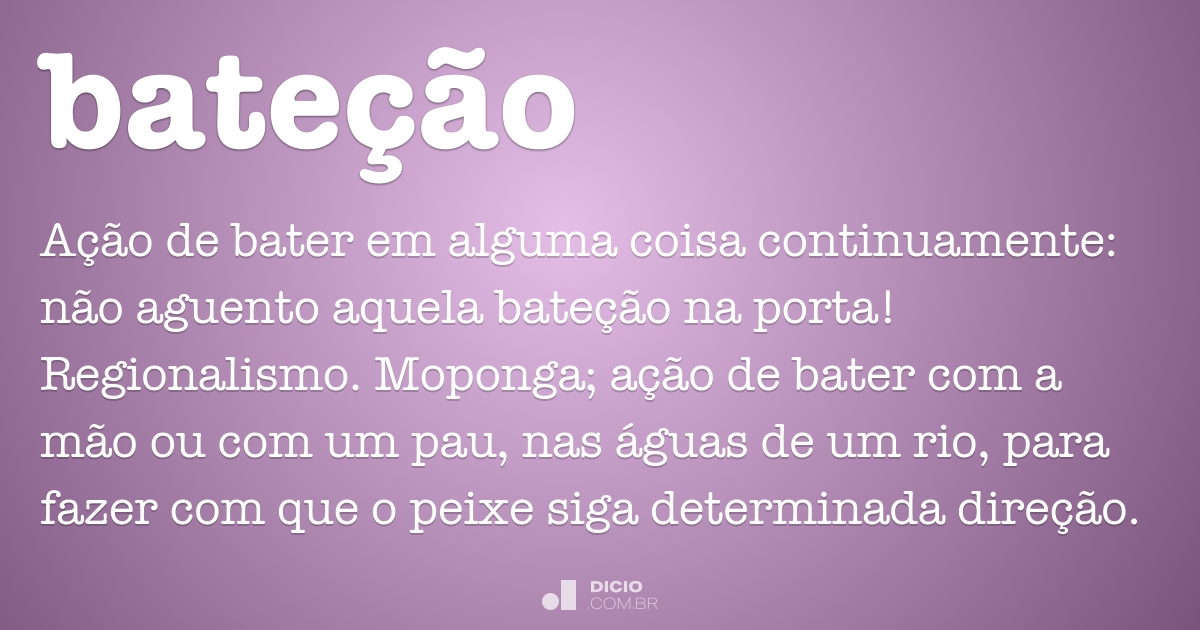 Bateção - Dicio, Dicionário Online de Português