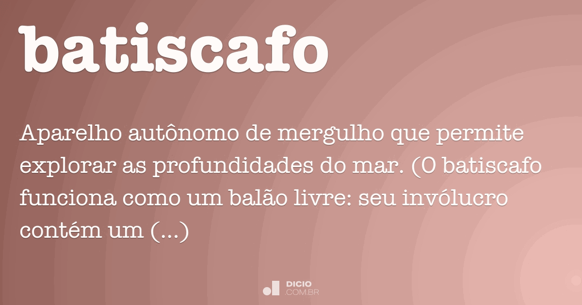 Batíscafo - Dicio, Dicionário Online de Português